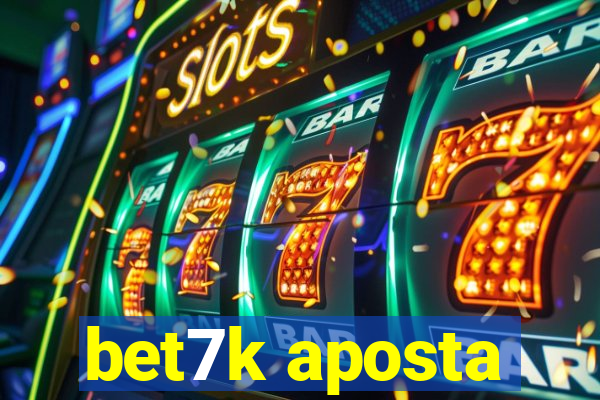 bet7k aposta